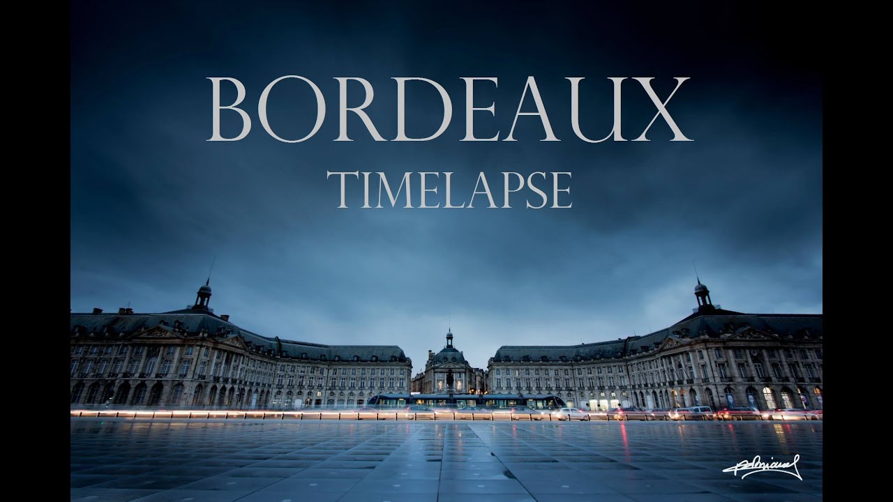 BORDEAUX TIMELAPSE - La réalité n'existe pas