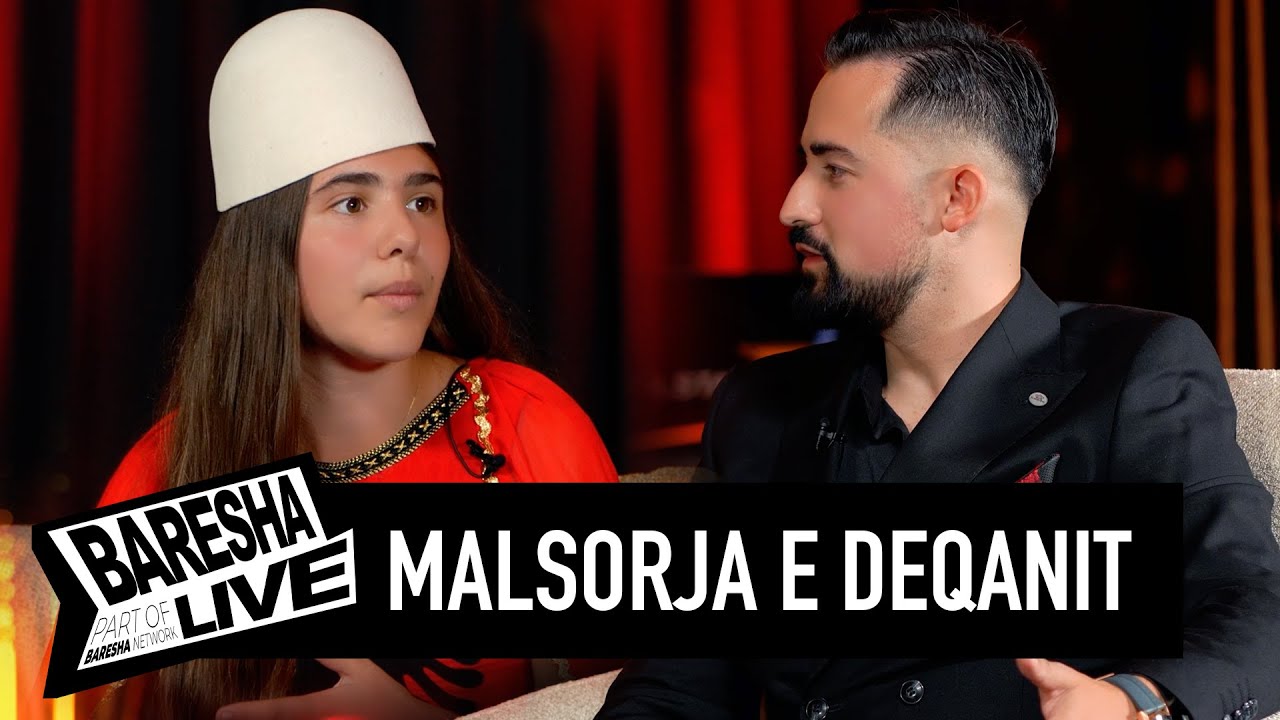 BARESHA LIVE : Malsorja e Deçanit - Nga bjeshkët e Deçanit, në zemrat e mbarë shqiptarëve