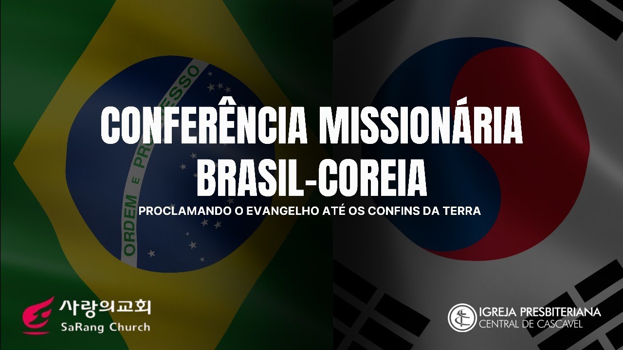 CONFERÊNCIA MISSIONÁRIA BRASIL - COREIA