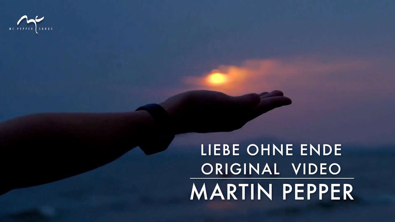 Liebe ohne Ende | Martin Pepper | Original Video