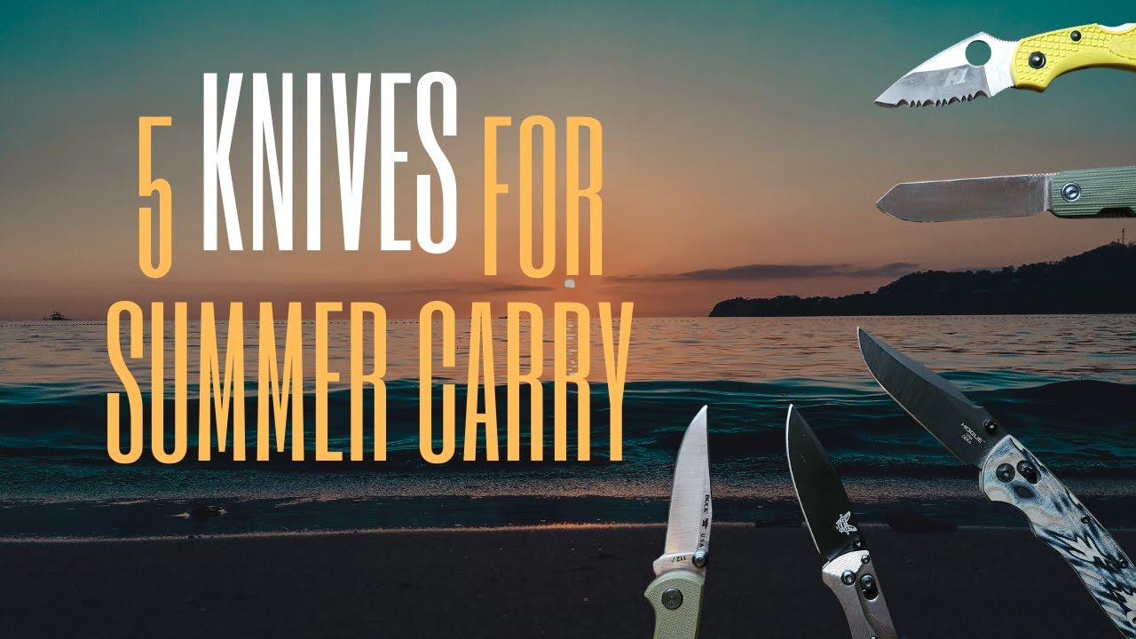 5 Knives for Summer Carry