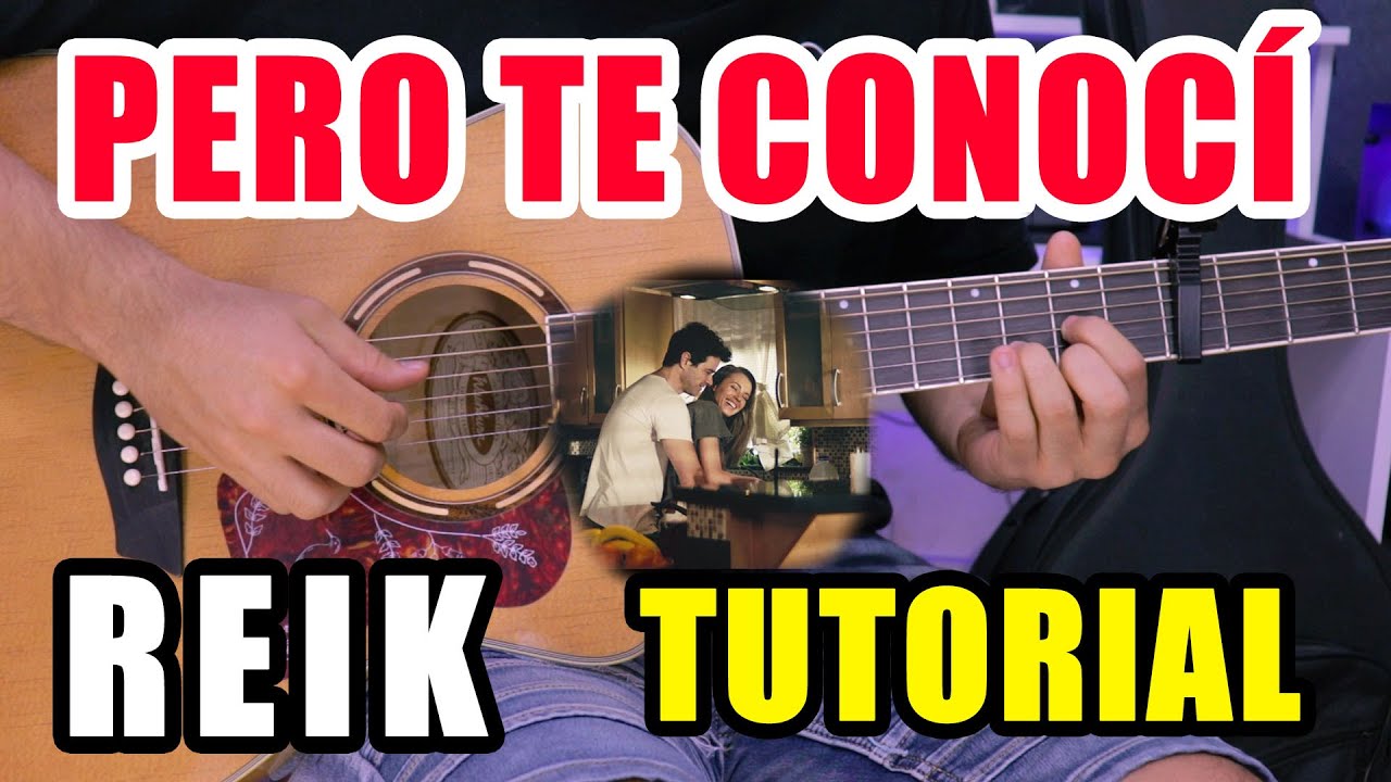 Cómo tocar Pero Te Conocí de Reik en Guitarra (Tutorial + PDF GRATIS)