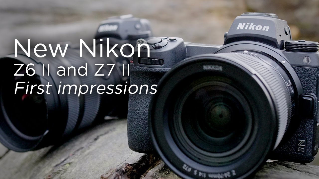 New Nikon Z6 II and Z7 II | First impressions review