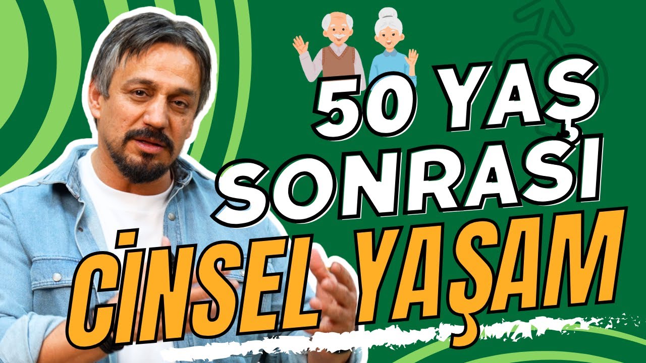 50 Yaş Sonrası Cinsel Yaşam I Dr. Yunus Uçarcı