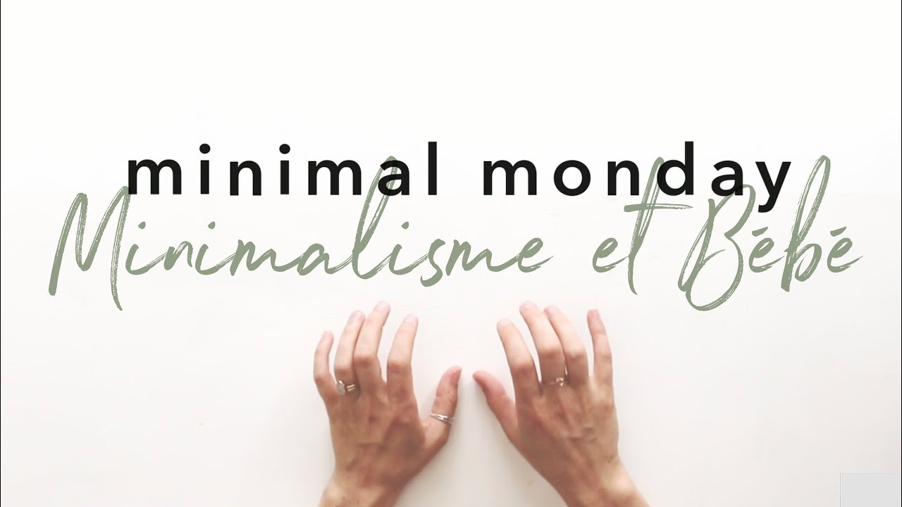 Minimalisme et Bébé | MINIMAL MONDAY | Est-ce possible d'être minimaliste avec bébé