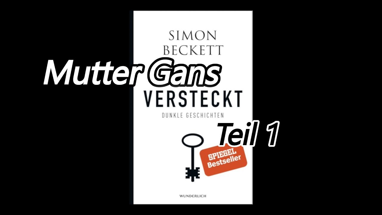 Mutter Gans - Teil 1 | Sehbuch mit Simon Beckett