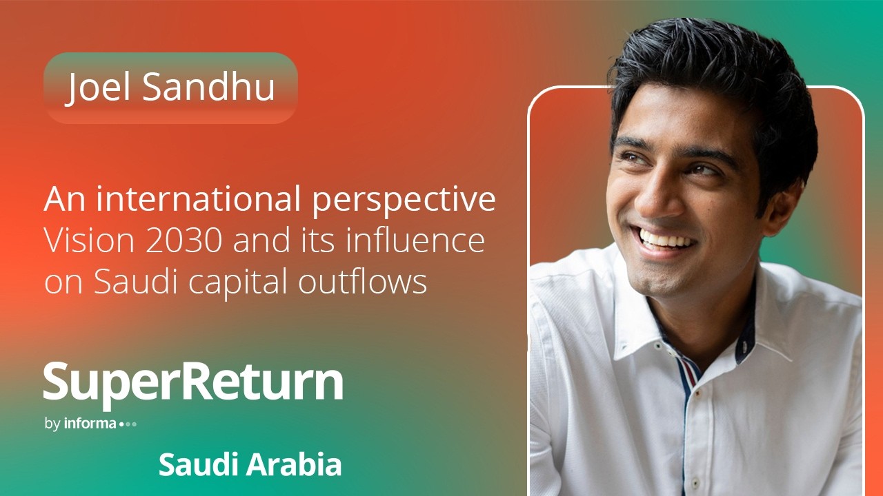 Saudi Arabian capital outflows: Joel Sandhu on how the region is investing beyond its borders