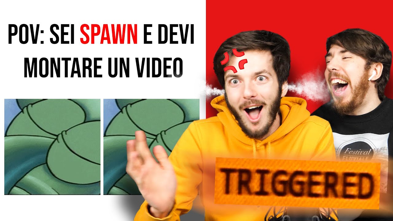 MEME CHE TRIGGERANO SPAWN 🤬