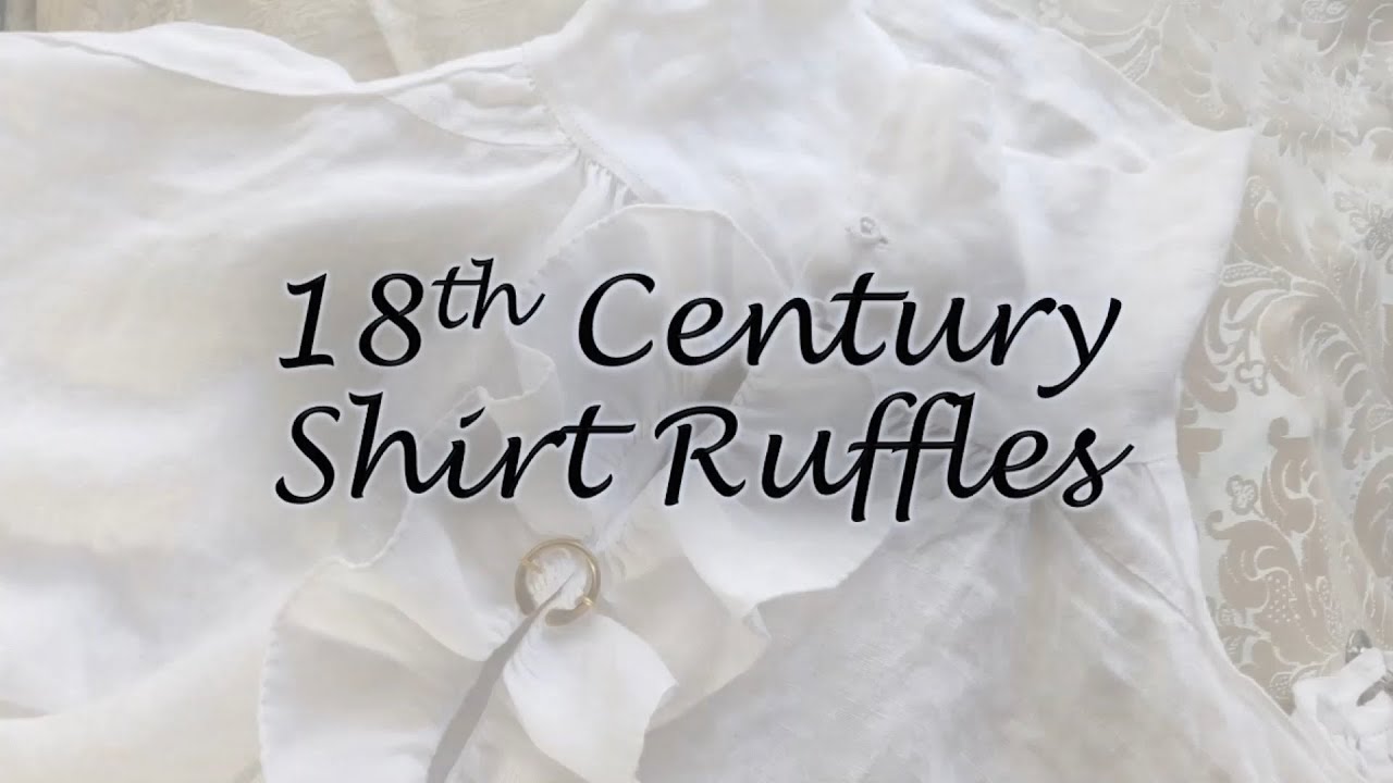 18th Century Ruffles for Men’s Shirts and Ladies’ Riding Habit Shirts