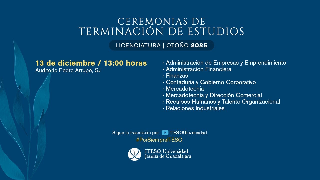 Ceremonias de Terminación de Estudios. Otoño 2025. Licenciaturas.
