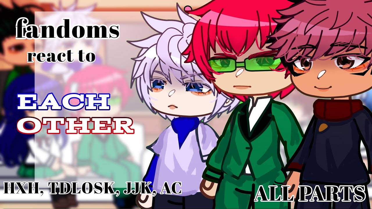 fandoms react to each other // full version // gcrv // gacha club // HXH, AC,JJK,TDLOSK //