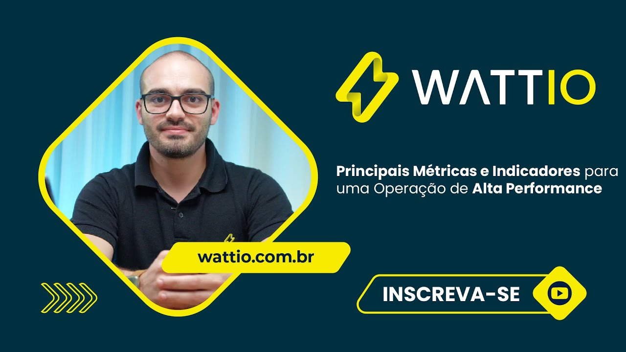 Principais Métricas e Indicadores para uma Operação de Alta Performance (WATTIO.dash)