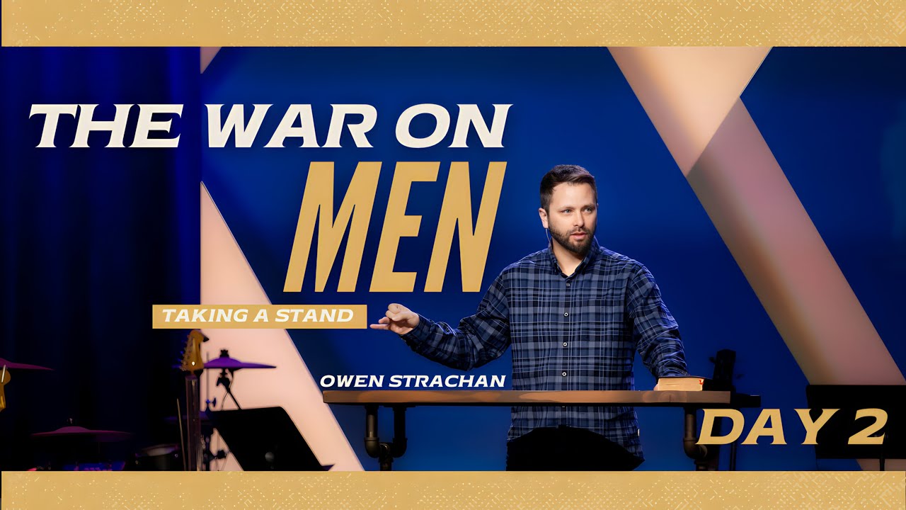 The War on Men 2025 Conference - Day 2 | Strong Men | Owen Strachan