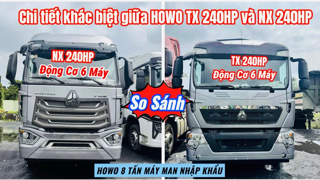 “So sánh nhanh: HOWO TX 240HP và HOWO NX 240HP – cùng động cơ 6 Máy 240Hp, tại sao TX đắt hơn?
