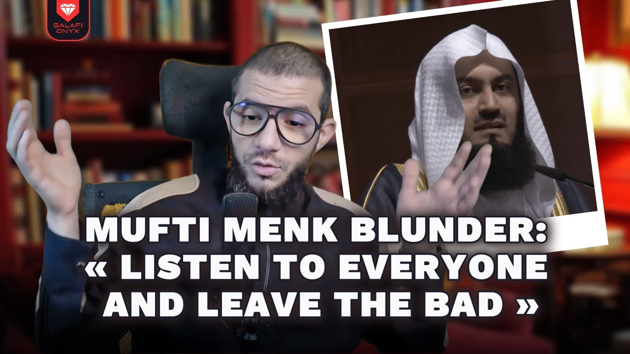 Mufti Menk Blunder : « Listen To Everyone and Leave the Bad » || Abu Mussab Wajdi Akkari