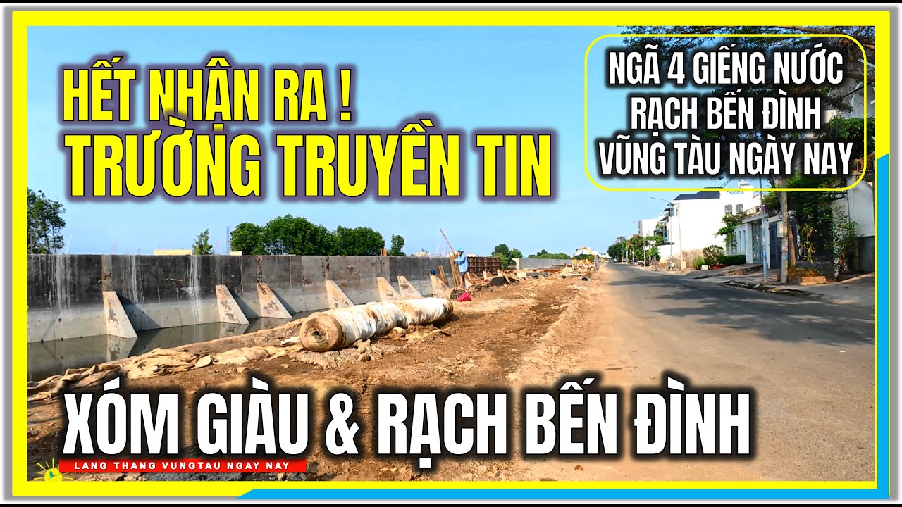 HẾT NHẬN RA ! TRƯỜNG TRUYỀN TIN VŨNG TÀU | XÓM GIÀU & ĐƯỜNG BỜ KÈ RẠCH BẾN ĐÌNH VŨNG TÀU NGÀY NAY
