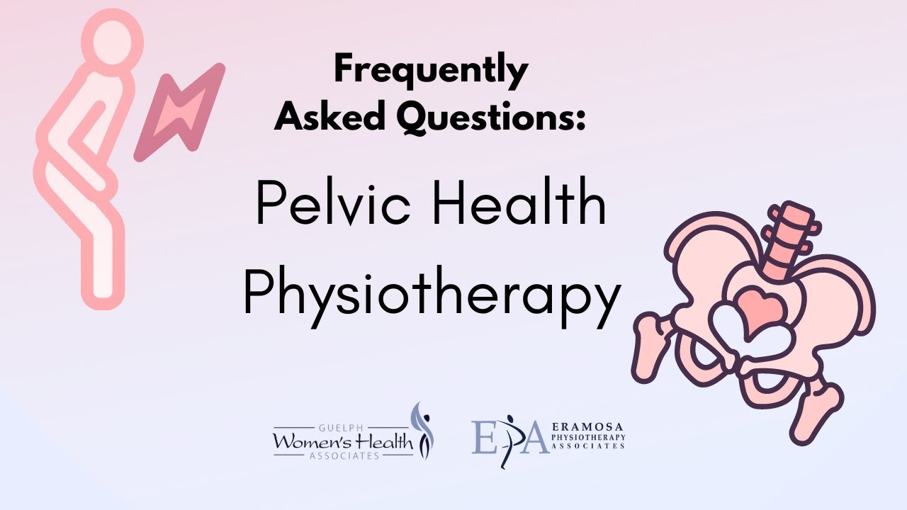 Pelvic Health Physiotherapy Questions- ANSWERED!