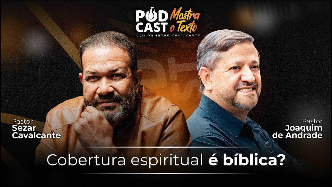 COBERTURA ESPIRITUAL É BÍBLICA? PR. JOAQUIM DE ANDRADE E PR.SEZAR CAVALCANTE - 30/01/26 (AO VIVO)