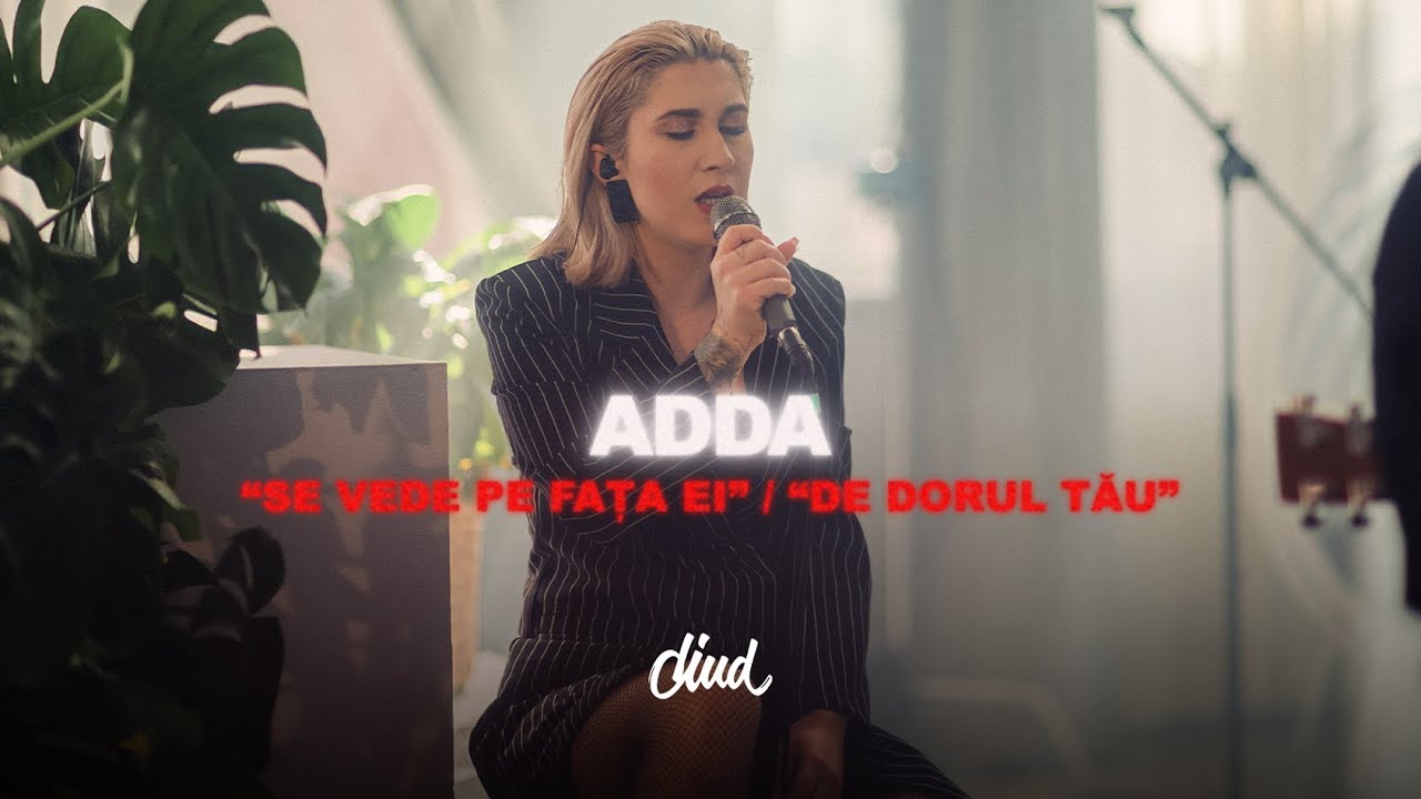 ADDA - Se vede pe fața ei / De dorul tău | Diud, where''s my tune?