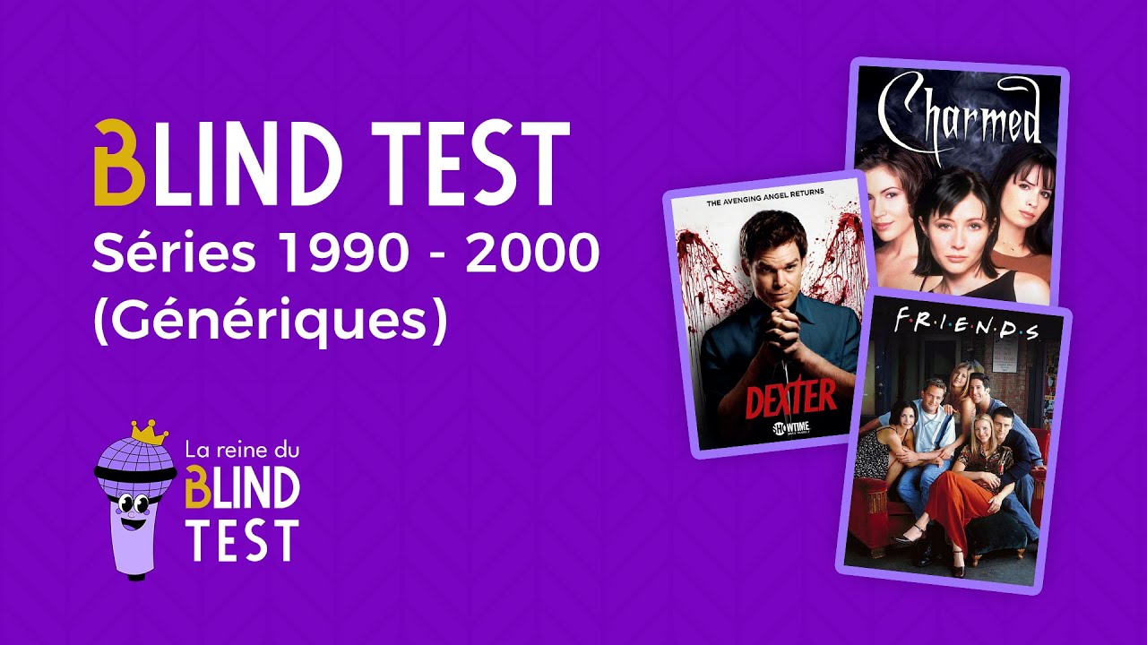 BLIND TEST SÉRIES - ANNÉES 1990 - 2000