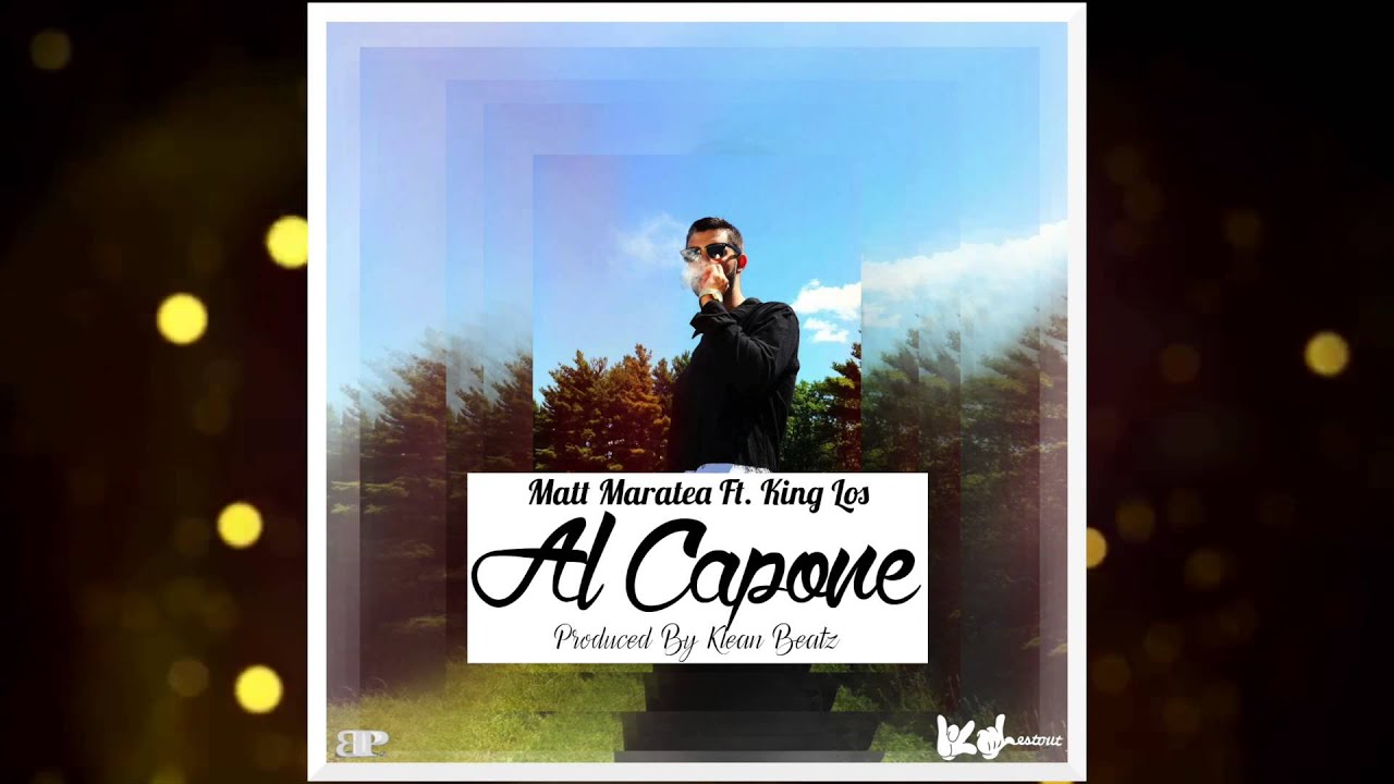 Matt Maratea - Al Capone Featuring King Los (SINGLE)