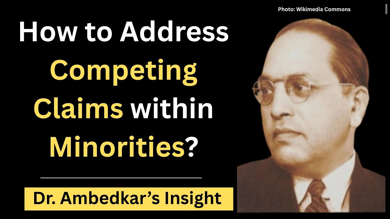 How to Address Competing Claims Within Minorities? Dr. Ambedkar’s Insight | Abhay Kumar
