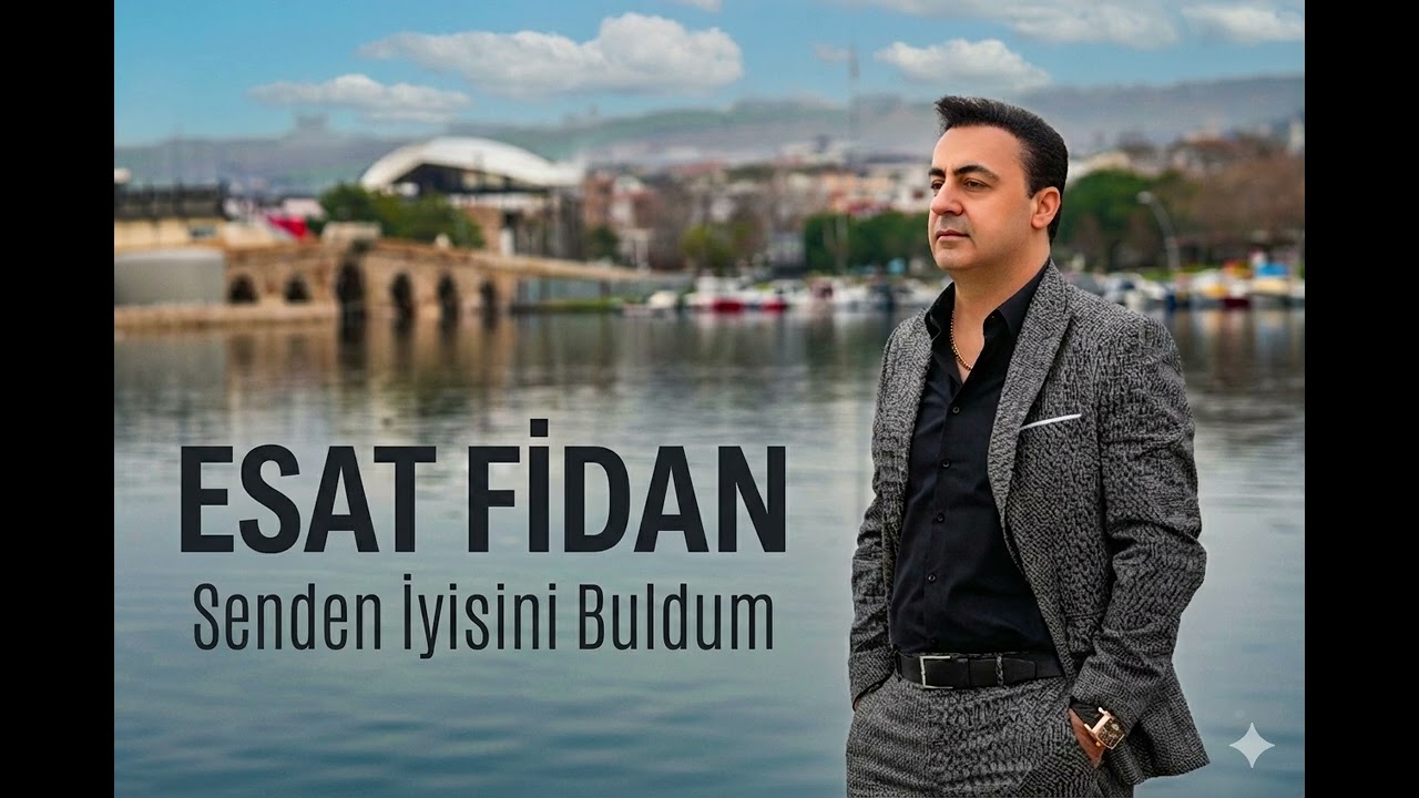 Esat Fidan  Senden İyisini Buldum