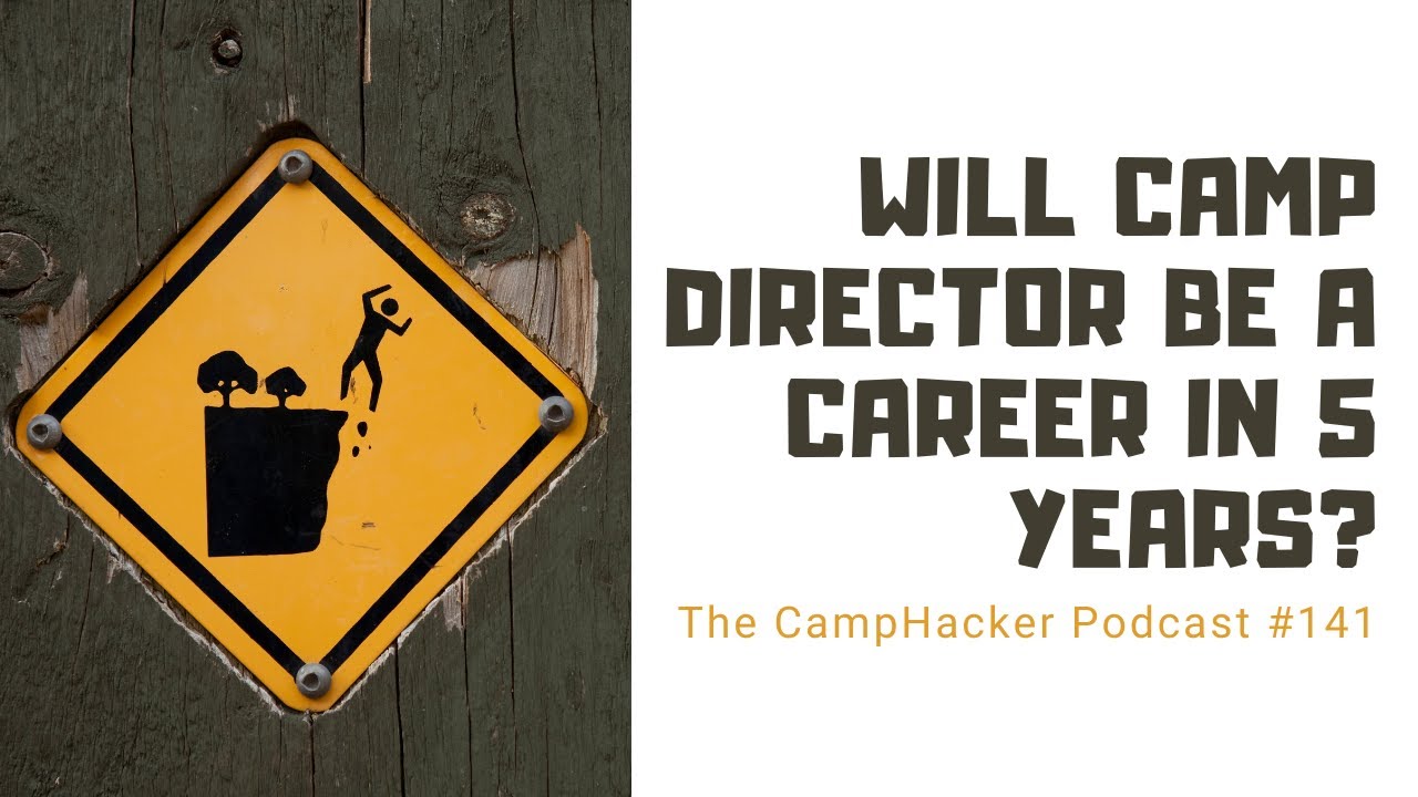 Will Camp Director Be a Career in 5 Years? - CampHacker #141