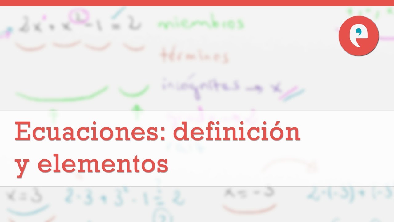 Ecuaciones: definici&oacute;n y elementos