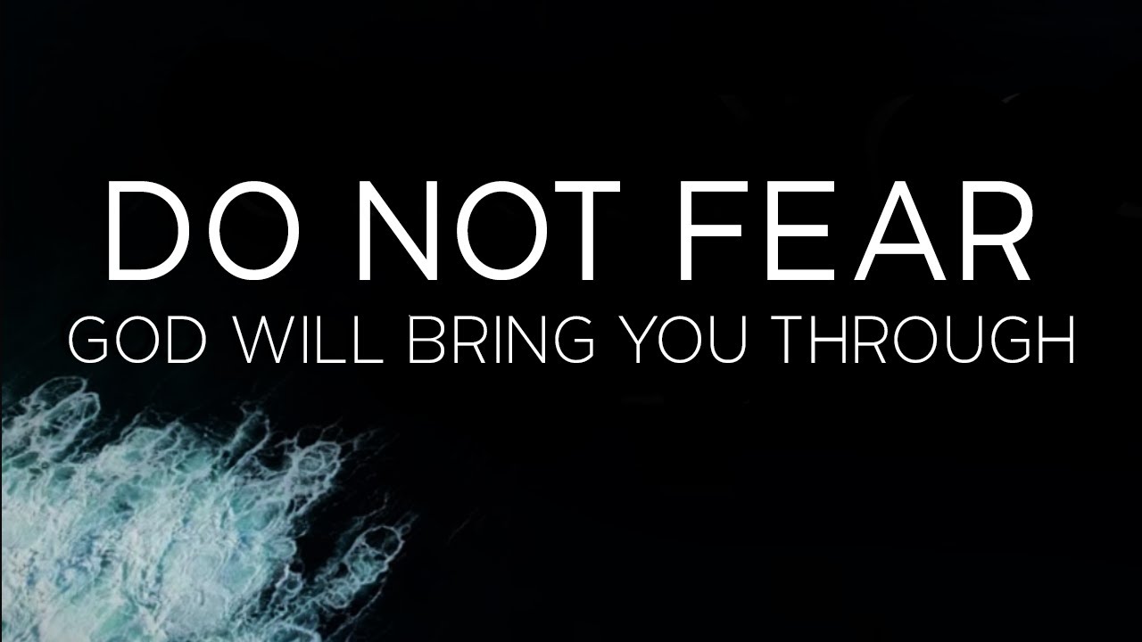 Do Not Be Afraid - God Is By Your Side. You Are Safe In God's Hands!