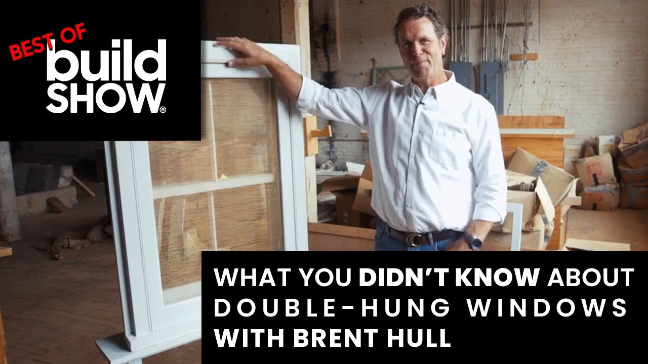What you didn’t know about double-hung windows with Brent Hull | Best of the Build Show