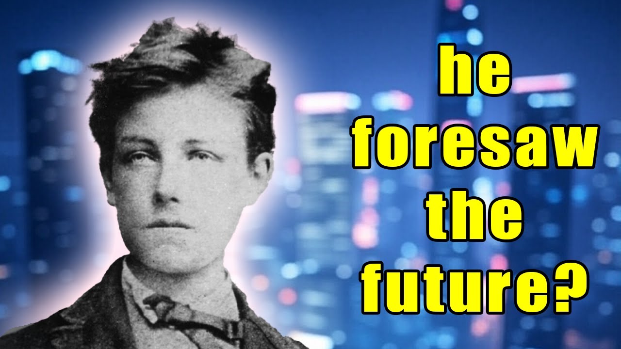 Rimbaud's prophetic VISION of MODERNITY