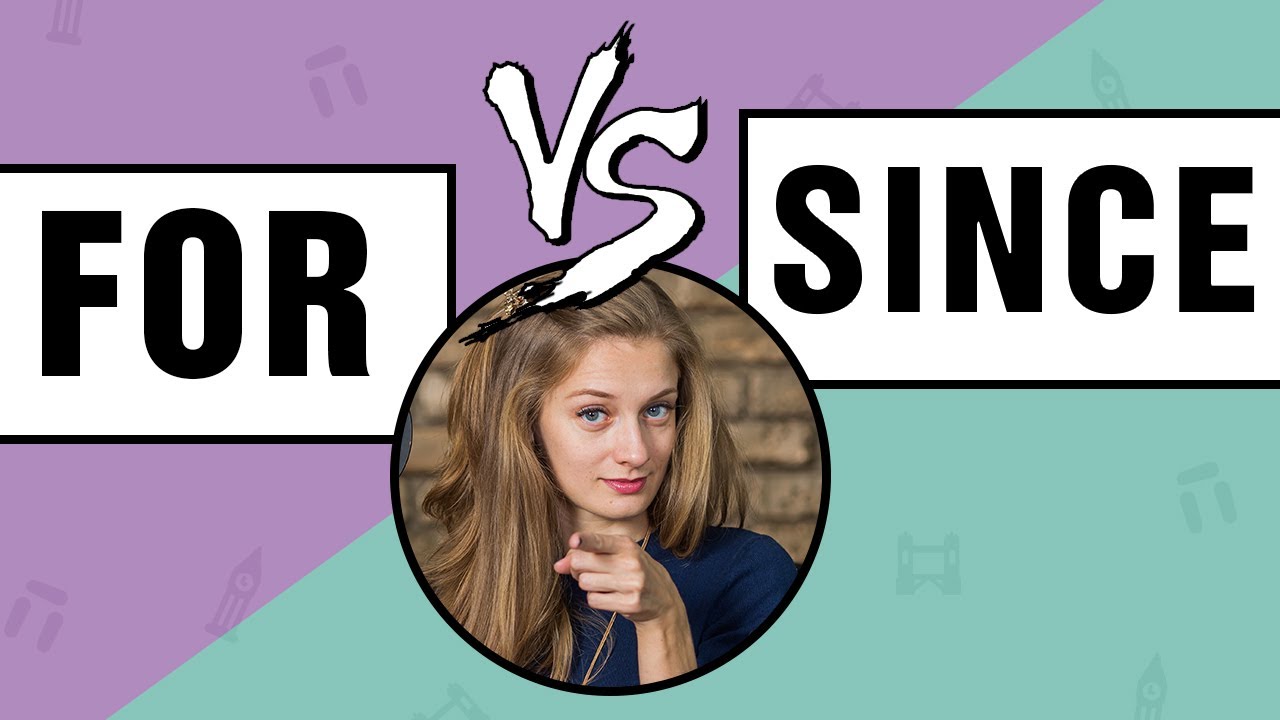 The words FOR and SINCE: what is the difference?