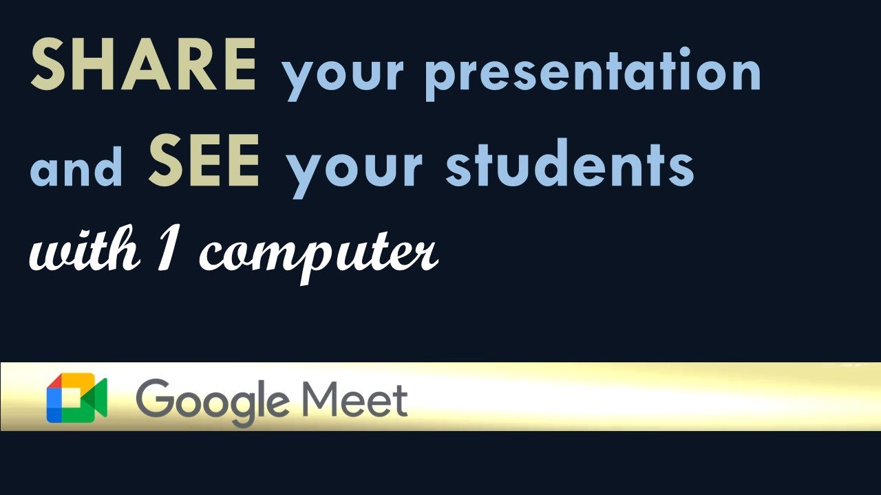 Share your presentation and monitor your class (using one computer) | Google Meet