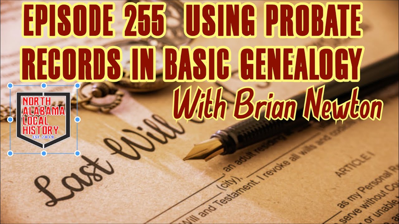 Episode 255 Using Probate Records in Basic Genealogy