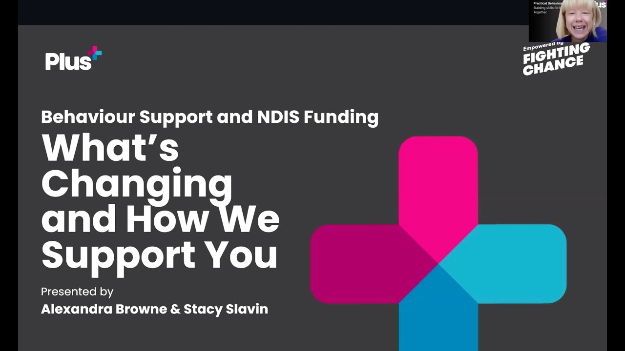 Webinar: Behaviour support and NDIS funding - what's changing and how we support you