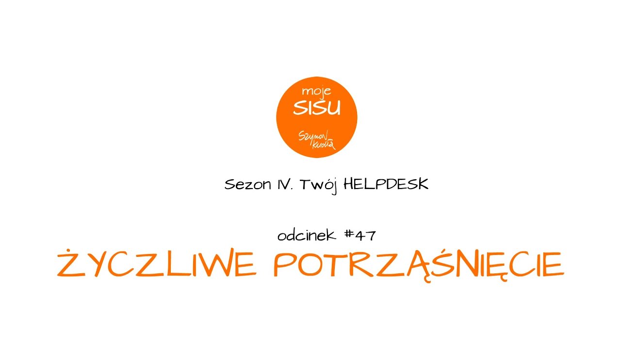 Moje SISU #47. Życzliwe potrząśnięcie (zaprasza Szymon Kudła)