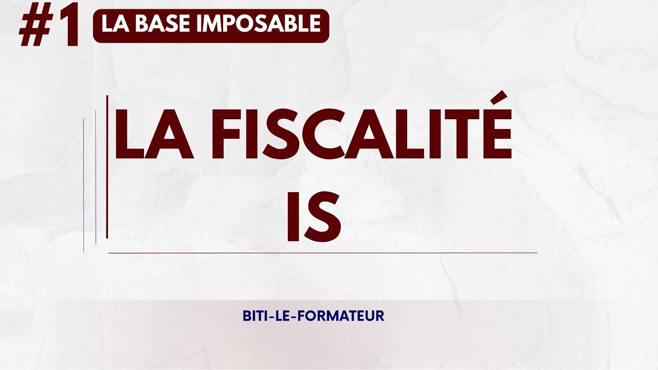 #1 Fiscalité ,  L'impôt sur les sociétés ( IS) ; section 1 : La base imposable