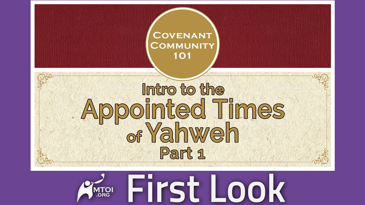 First Look | Covenant Community 101 | Intro to the Appointed Times of Yahweh | Part 1