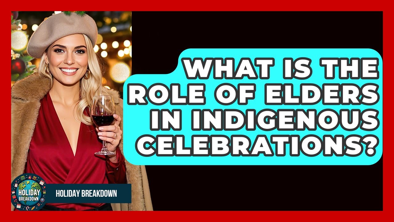 What Is The Role Of Elders In Indigenous Celebrations? - Holiday Breakdown