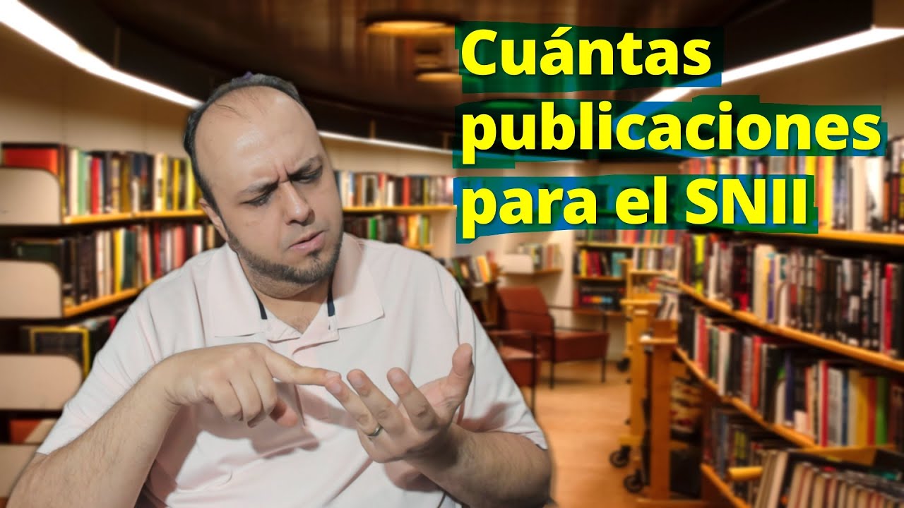 ¿Cuántas publicaciones necesito para el SNII?