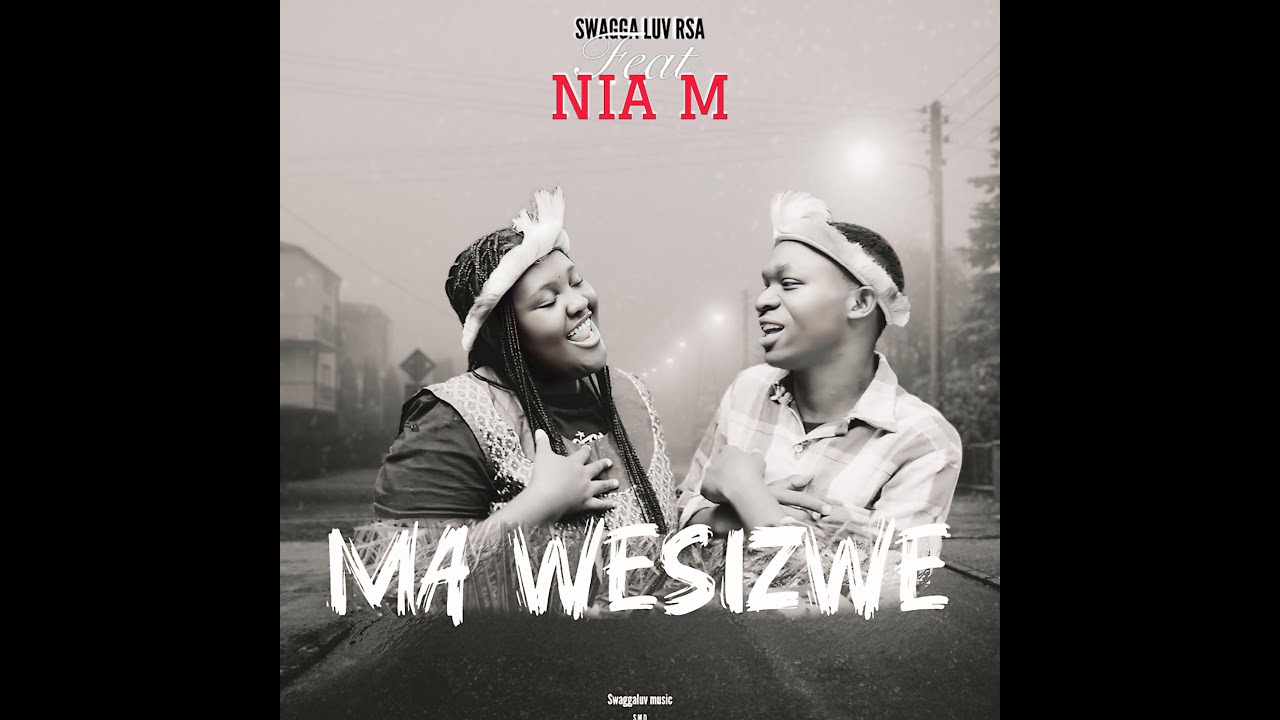 Ma weSizwe by SwaGga Luv RSA feat Nia M(Official Music Video)
