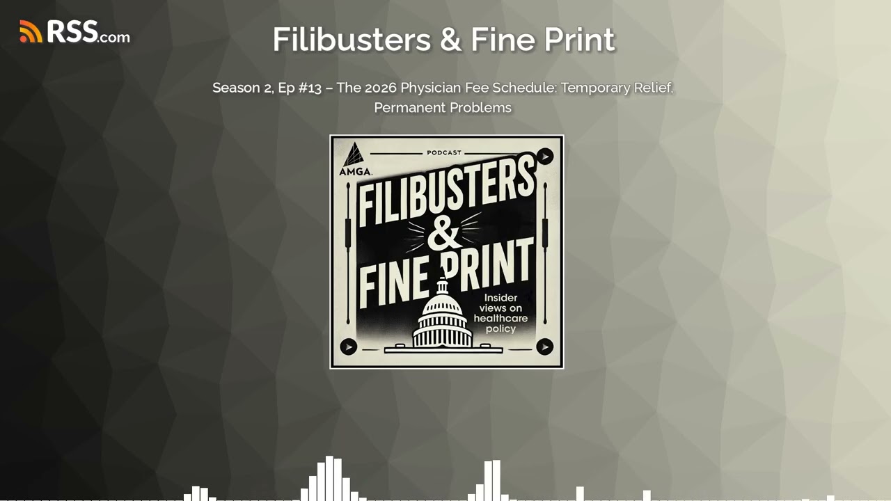 Season 2, Ep #13 – The 2026 Physician Fee Schedule: Temporary Relief, Permanent Problems