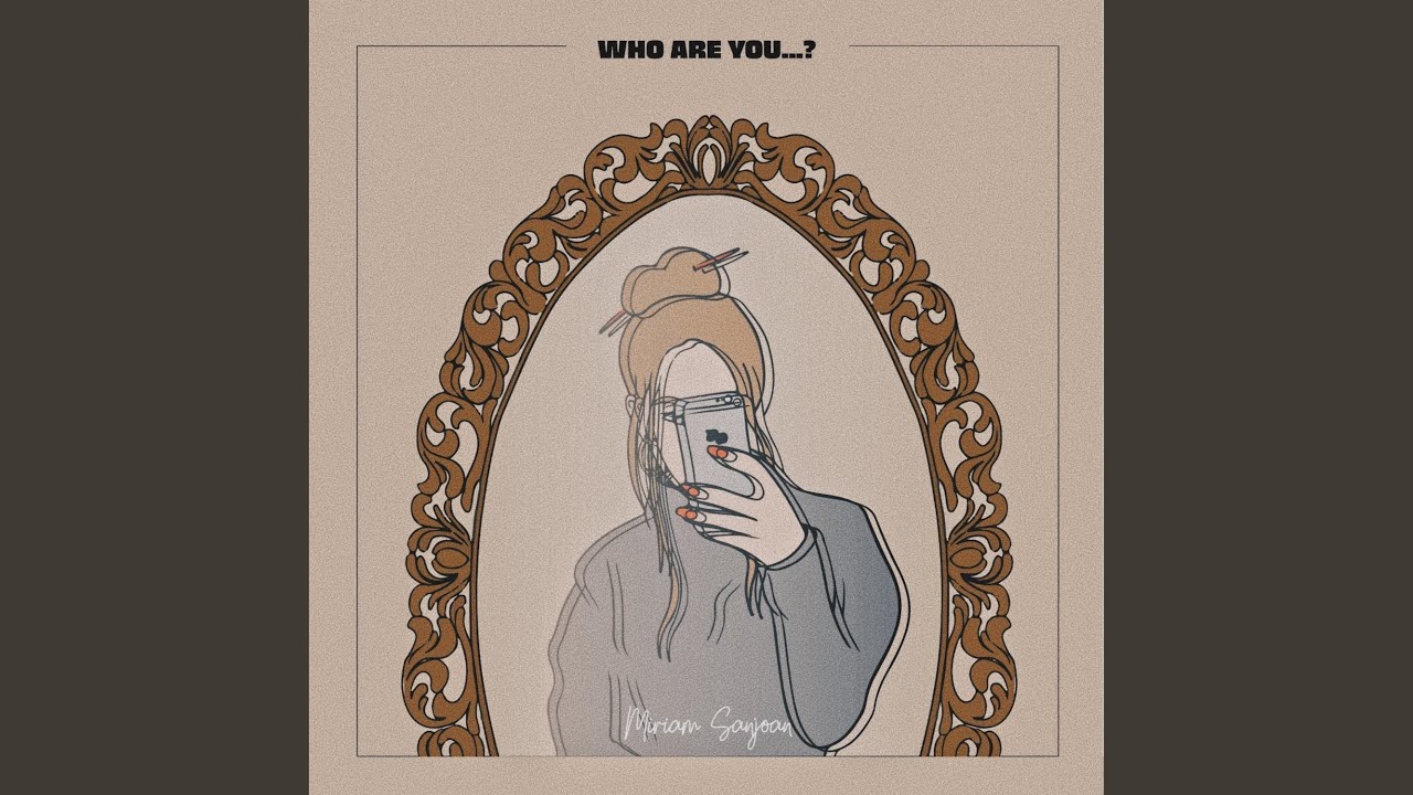 who are you... ?