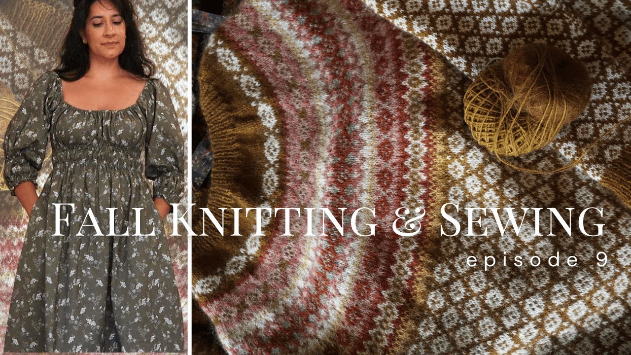 Knitting Podcast Ep 9 - Agnes Colorwork Sweater, Christmas Stocking KAL, Gifts & Sewing Fall Dresses