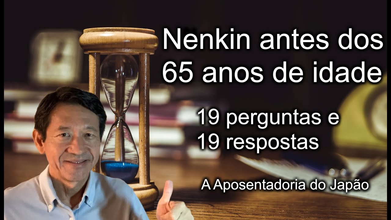 Aos 60 anos pode receber Nenkin, a aposentadoria do Japão. Antecipe a sua aposentadoria Nenkin