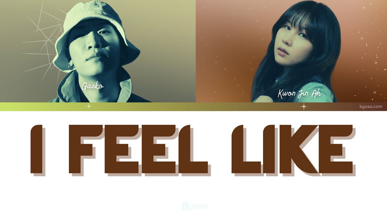 Gaeko & Kwon Jin Ah - I feel like (마음이 그래) Lyrics [HAN / ROM / ENG - color coded]