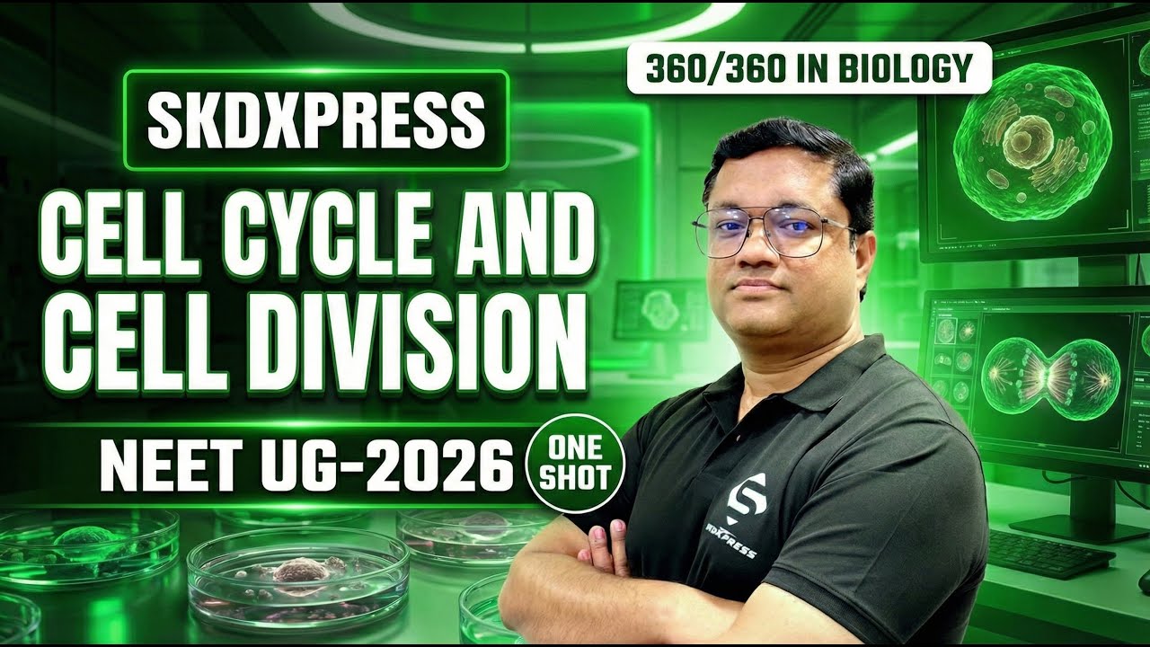 🔴 Cell Cycle and Cell Division | One Shot Live | NEET UG 2026 | SKDXpress