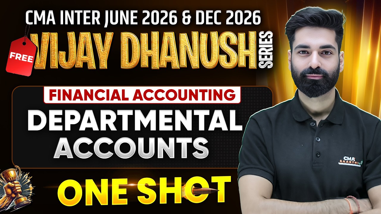 Departmental Accounts One Shot | CMA Inter Financial Accounting | Vijay Dhanush | CMA Kuldeep Batra