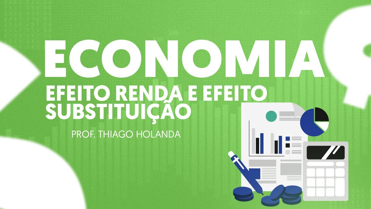 ECONOMIA: Efeito Renda e Efeito Substituição - Prof. Thiago Holanda